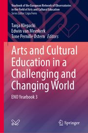 Arts and Cultural Education in a Challenging and Changing World Tanja Klepacki/Edwin van Meerkerk/Tone Pernille Østern 9789819718955
