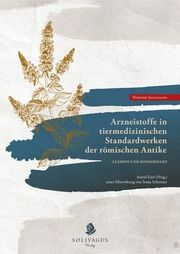 Arzneistoffe in tiermedizinischen Standardwerken der römischen Antike Sackmann, Werner 9783943025651
