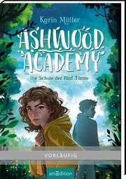 Ashwood Academy - Die Schule der fünf Türme (Ashwood Academy 1) Müller, Karin 9783845844589