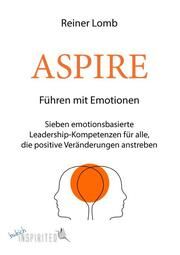 ASPIRE: Führen mit Emotionen Lomb, Reiner 9783847427124