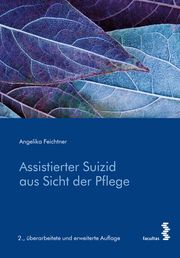 Assistierter Suizid aus Sicht der Pflege Feichtner, Angelika 9783708924830