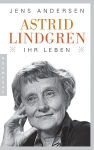 Astrid Lindgren - Ihr Leben Andersen, Jens 9783570553527