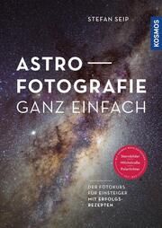 Astrofotografie ganz einfach Seip, Stefan 9783440171486