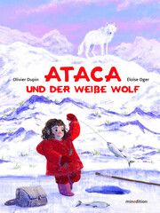 Ataca und der weiße Wolf Dupin, Olivier 9783039340699