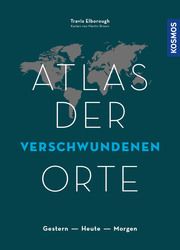 Atlas der verschwundenen Orte Elborough, Travis 9783989040083