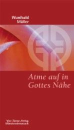 Atme auf in Gottes Nähe Müller, Wunibald 9783878686606