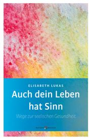 Auch dein Leben hat Sinn Lukas, Elisabeth 9783766627759