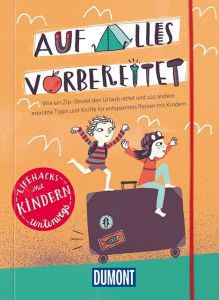 Auf alles vorbereitet - Lifehacks Mit Kindern unterwegs Elzner, Silke 9783770184842