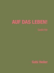 Auf das Leben! Heiler, Gabi 9783982164427