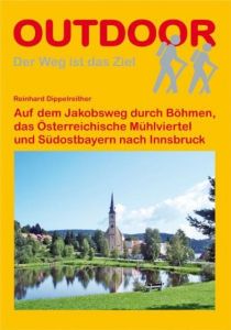 Auf dem Jakobsweg durch Böhmen, das Österreichische Mühlviertel und Südostbayern nach Innsbruck Dippelreither, Reinhard 9783866863286