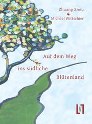 Auf dem Weg ins südliche Blütenland Zhuangzi/Wittschier, Michael 9783866603059