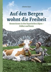 Auf den Bergen wohnt die Freiheit Bauer, Johanna 9783862223848