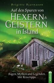 Auf den Spuren von Hexern und Geistern in Island Bjarnason, Brigitte 9783862828241