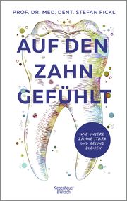 Auf den Zahn gefühlt Fickl, Stefan (Prof. Dr. med. dent.) 9783462003918