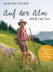 Auf der Alm und im Tal Fischer, Martina/Steinbacher, Dorothea 9783424631760