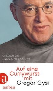 Auf eine Currywurst mit Gregor Gysi Gysi, Gregor/Schütt, Hans-Dieter 9783351042141
