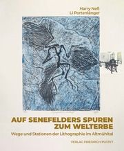 Auf Senefelders Spuren zum Welterbe Harry Neß/Li Portenlänger 9783791734873