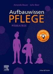 Aufbauwissen Pflege Pädiatrie Bauer, Amanda/Beer, Julia 9783437285363