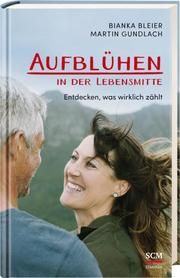 Aufblühen in der Lebensmitte Bleier, Bianka/Gundlach, Martin 9783775157735