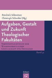 Aufgaben, Gestalt und Zukunft Theologischer Fakultäten Friedrich Schweitzer/Christoph Schwöbel 9783579053585