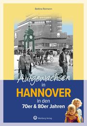 Aufgewachsen in Hannover in den 70er & 80er Jahren Reimann, Bettina 9783831335435