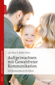 Auf(ge)wachsen mit Gewaltfreier Kommunikation Sikor, Lea/Klein, Bärbel 9783749504114