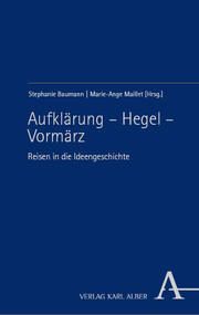 Aufklärung - Hegel - Vormärz Stephanie Baumann/Marie-Ange Maillet 9783495993842
