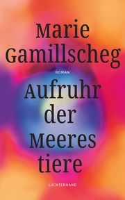 Aufruhr der Meerestiere Gamillscheg, Marie 9783630875620