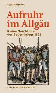 Aufruhr im Allgäu Fischer, Stefan (Dr. phil.) 9783791735191