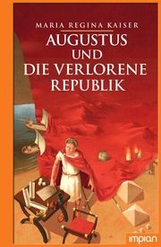 Augustus und die verlorene Republik Kaiser, Maria Regina 9783962690946