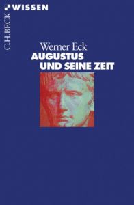 Augustus und seine Zeit Eck, Werner 9783406666865