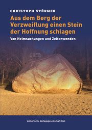 Aus dem Berg der Verzweiflung einen Stein der Hoffnung schlagen Störmer, Christoph 9783875033021