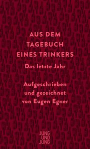 Aus dem Tagebuch eines Trinkers Egner, Eugen 9783990272657