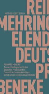 Aus der Elendsgeschichte des deutschen Privatdozenten: Prosastücke zum denkwürdigen Schicksal des Friedrich Eduard Beneke Mehring, Reinhard (Prof. Dr.) 9783751805445