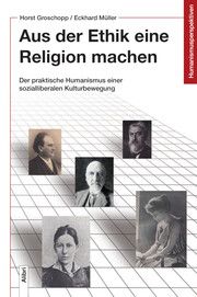 Aus der Ethik eine Religion machen Groschopp, Horst/Müller, Eckhard 9783865693976