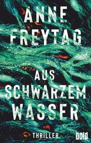 Aus schwarzem Wasser Freytag, Anne 9783423230193