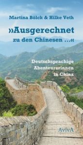 'Ausgerechnet zu den Chinesen ...' Bölck, Martina/Veth, Hilke 9783949302213