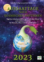 Aussaattage nach kosmischen Rhythmen 2023 Gabriele Freitag-Lau/Kurt Walter Lau 9783947413065
