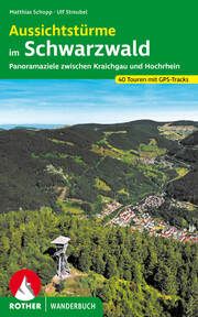 Aussichtstürme im Schwarzwald Schopp, Matthias/Streubel, Ulf 9783763334179