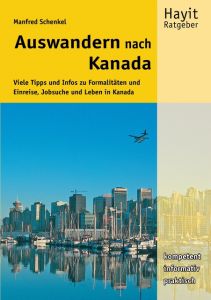 Auswandern nach Kanada Schenkel, Manfred 9783873222809