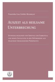 Auszeit als heilsame Unterbrechung Grießer-Birnmeyer, Franziska Lisa 9783374066605