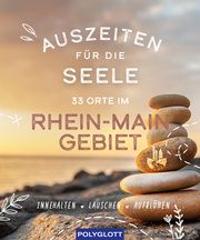 Auszeiten für die Seele im Rhein-Main-Gebiet Bernjus, Annette 9783846409626