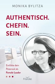 Authentisch. Chefin. Sein. Bylitza, Monika 9783963623912