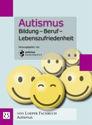 Autismus. Bildung - Beruf - Lebenszufriedenheit autismus Deutschland e V 9783860592359