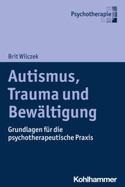 Autismus, Trauma und Bewältigung Wilczek, Brit 9783170418356