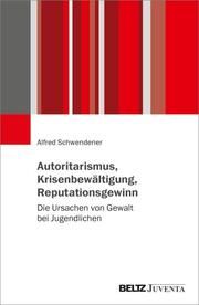 Autoritarismus, Krisenbewältigung, Reputationsgewinn Schwendener, Alfred 9783779975786