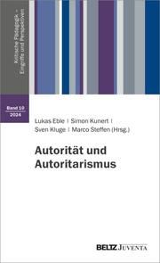Autorität und Autoritarismus Lukas Eble/Simon Kunert/Sven Kluge u a 9783779976387