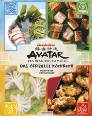 Avatar - Der Herr der Elemente Kochbuch: Offizielle Rezepte der vier Nationen Dorsey, Jenny 9783966585033