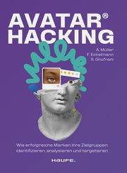 Avatar Hacking® Müller, Anna/Eckelmann, Florian/Ghofrani, Siamak 9783648173787