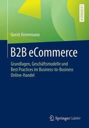 B2B eCommerce Heinemann, Gerrit 9783658273668